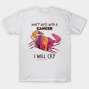 Don't Mess - I Cry T-Shirt